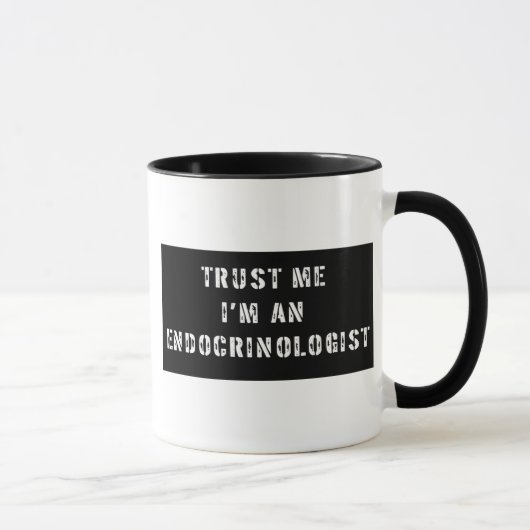 Mug Faites-moi confiance je suis un endocrinologue (Droite)