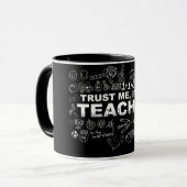 MUG FAITES-MOI CONFIANCE, JE SUIS UN ENSEIGNANT (Devant gauche)