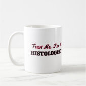 Mug Faites-moi confiance je suis un Histologist (Gauche)