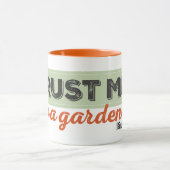 Mug Faites-moi confiance. Je suis un jardinier ! (Centre)
