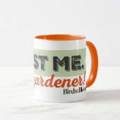 Mug Faites-moi confiance. Je suis un jardinier ! (Devant droit)