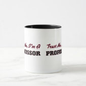 Mug Faites-moi confiance je suis un professeur (Centre)