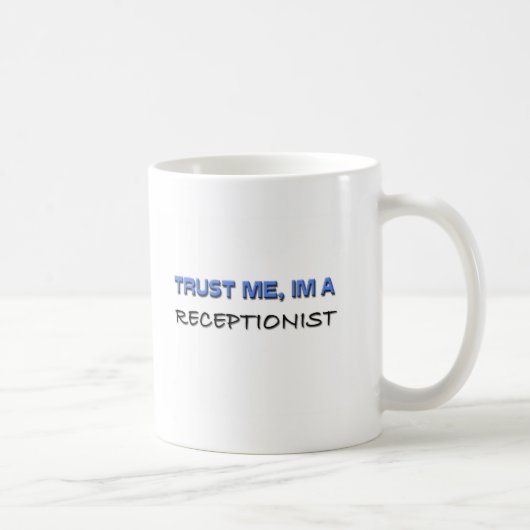 Mug Faites-moi confiance je suis un réceptionniste (Droite)