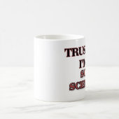 Mug Faites-moi confiance je suis UN SCIENTIFIQUE de (Centre)