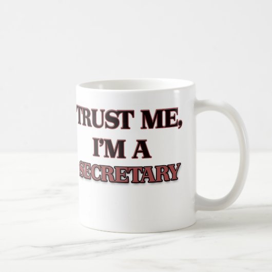 Mug Faites-moi confiance je suis UN SECRÉTAIRE (Droite)