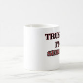 Mug Faites-moi confiance je suis UN SERGENT (Centre)