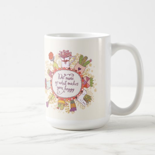 Mug Faites plus de ce qui vous fait 2 heureux (Droite)