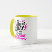 Mug Faites quelque chose aujourd'hui qui vous aidera d (Devant gauche)