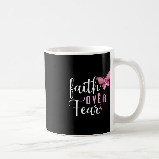 Mug Faith Over Fear Lutter Contre le cancer du sein Se (Droite)