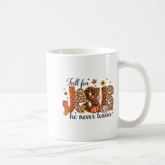 Mug Fall For Jesus He Never Leaves Thanksgiving Christ (Droite)