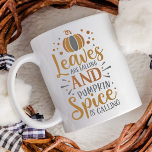 Mug Fall Leaves Falling and Pumpkin Spice is Calling