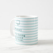 Mug !false = true. C'est drôle parce que c'est vrai. (Devant gauche)