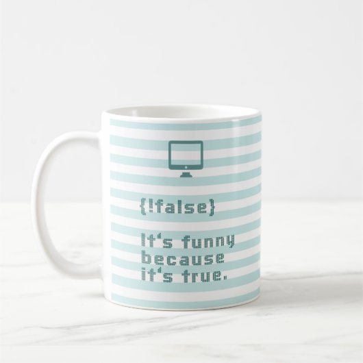 Mug !false = true. C'est drôle parce que c'est vrai. (Gauche)
