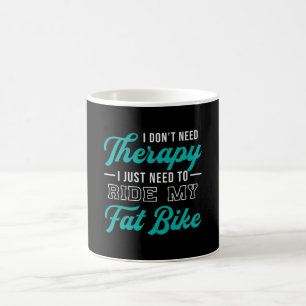 Mug Fat Bike Je n'ai pas besoin Thérapie Biker Biking