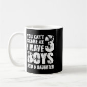 Mug Father You Cant E Me I Have 3 Boys And A Daughter (Gauche)