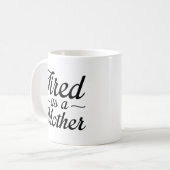 Mug Fatigué Comme Une Mère (Devant gauche)