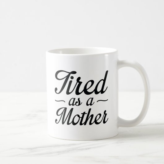 Mug Fatigué Comme Une Mère (Droite)