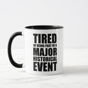 Mug Fatigué De Faire Partie D'Un Événement Historique