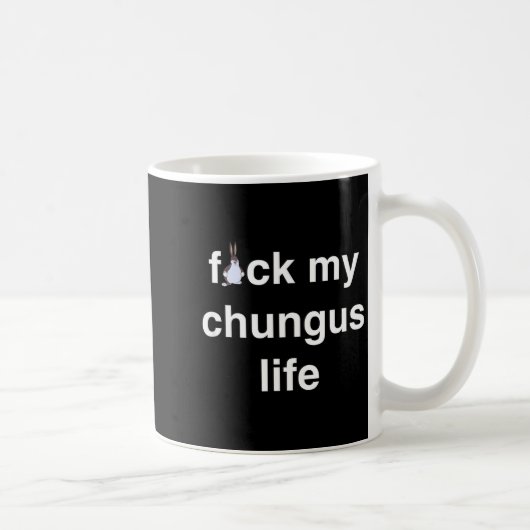 Mug Fck My Chungus Life Fuc Funny Gift Novelty Big Tex (Droite)