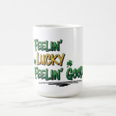 Mug Feelin' Lucky Feelin' Good St. Patrick's Day (Centre)