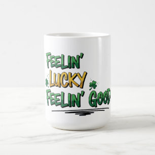 Mug Feelin' Lucky Feelin' Good St. Patrick's Day