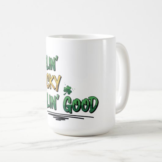 Mug Feelin' Lucky Feelin' Good St. Patrick's Day (Devant droit)