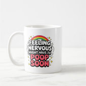 Mug Feeling Nervous Might Have To Op Soon, Funny Sayin (Gauche)
