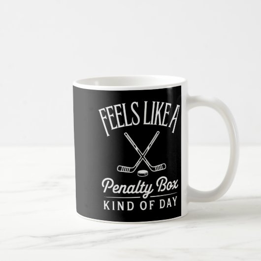 Mug Feels Like A Penalty Box Kind Of Day Funny Hockey  (Droite)