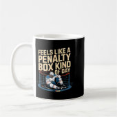 Mug Feels Like A Penalty Box Kind Of Day Funny Hockey  (Gauche)
