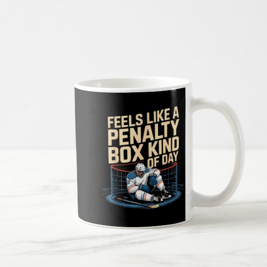 Mug Feels Like A Penalty Box Kind Of Day Funny Hockey  (Droite)
