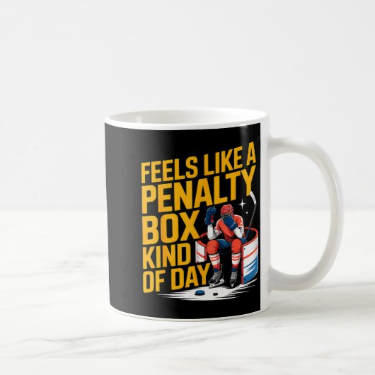 Mug Feels Like A Penalty Box Kind Of Day Funny Hockey  (Droite)