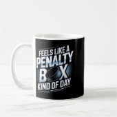 Mug Feels Like A Penalty Box Kind Of Day Funny Hockey  (Gauche)