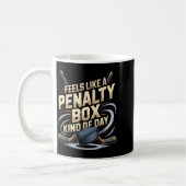 Mug Feels Like A Penalty Box Kind Of Day Funny Hockey  (Gauche)