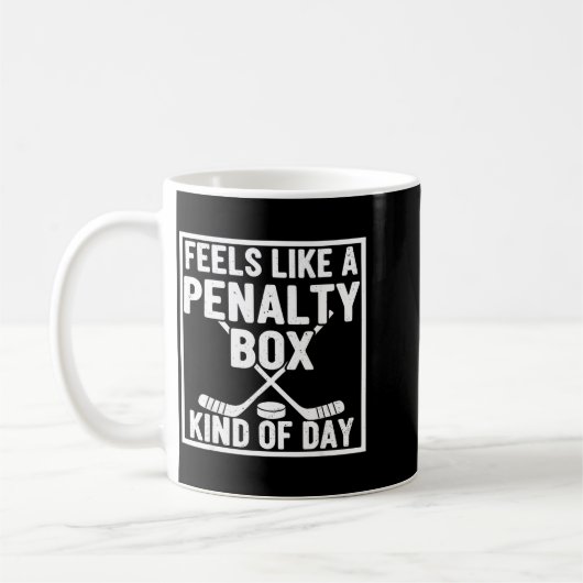 Mug Feels Like A Penalty Box Kind Of Day Hockey Player (Gauche)