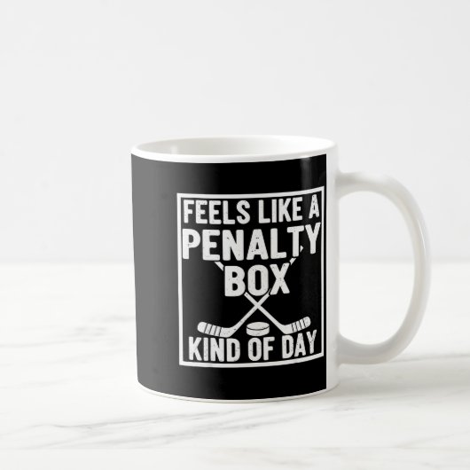 Mug Feels Like A Penalty Box Kind Of Day Hockey Player (Droite)