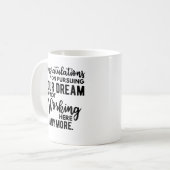 Mug Félicitations de poursuivre votre rêve de ne pas t (Devant gauche)
