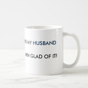 MUG FEMELLE NÉ ET MON MARI EST DARN HEUREUX DE LUI !