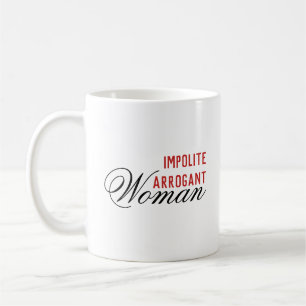 Mug Femme d'arrogance impolie