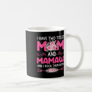 Mug Femmes J'Ai Deux Titres Maman Et Mamaw Floral Cute