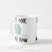 Mug Femmes Juste Une Rangée De Plus Tricot Laine Croch (Devant gauche)