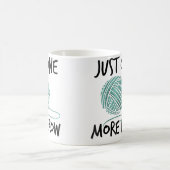 Mug Femmes Juste Une Rangée De Plus Tricot Laine Croch (Centre)