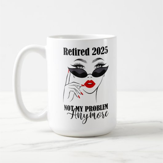 Mug Femmes Retraitées 2025 Plus Mon Problème  (Gauche)