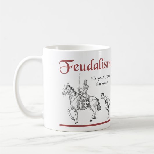 Mug Féodalisme - c'est votre compte qui vote (Gauche)