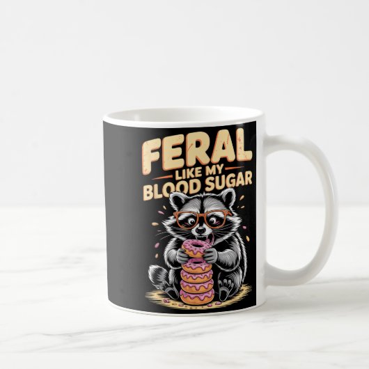 Mug Feral Like My Blood Sugar  (Droite)