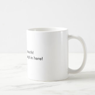 Mug FERMEZ votre bouche ! Ou mis un certain Bailey