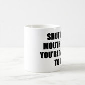 MUG FERMEZ VOTRE BOUCHE QUAND VOUS ME PARLEZ (Centre)
