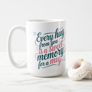Mug Fête des Mères Chaque câlin est une mémoire douce