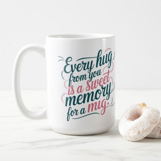 Mug Fête des Mères Chaque câlin est une mémoire douce (Avec donut)