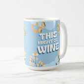 Mug Fête des Mères Jaune Bleu Floral Vin Humour (Devant droit)