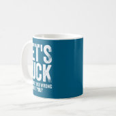 Mug Fet's Luck You Read That Wrong Didn't You  (Devant gauche)